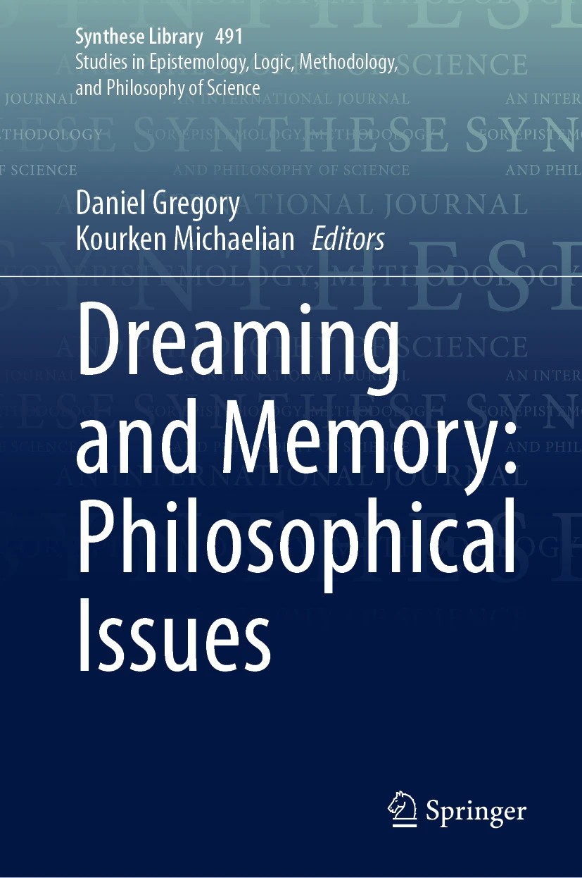 Gregory, D. , & Michaelian, K. Dreaming and Memory: Philsophical Issues. Springer